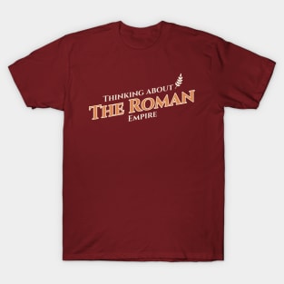 Thinking About The Roman Empire Ancient Rome T-Shirt